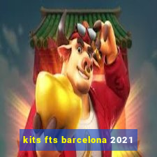 kits fts barcelona 2021